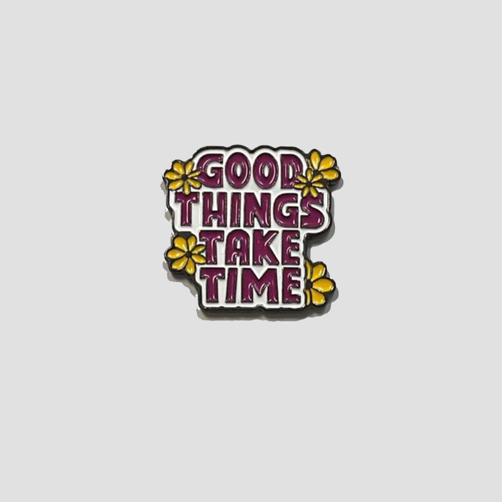 Good Things Take Time